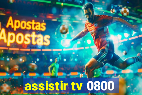 assistir tv 0800